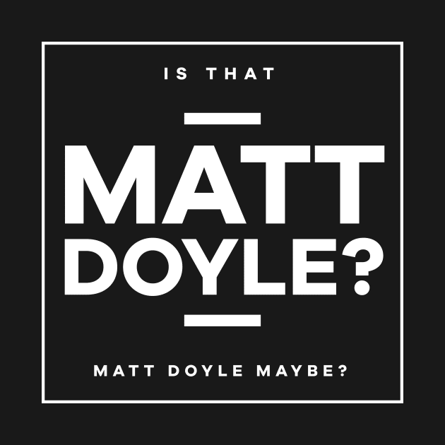 Is That Matt Doyle by usernate