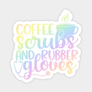 Coffee scrubs and rubber gloves - funny nurse joke/pun Magnet