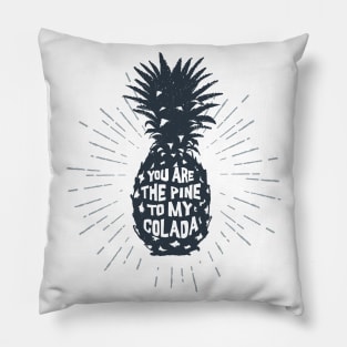 Hand Drawn Pineapple. Motivational Quote - You Are The Pine To My Colada Pillow