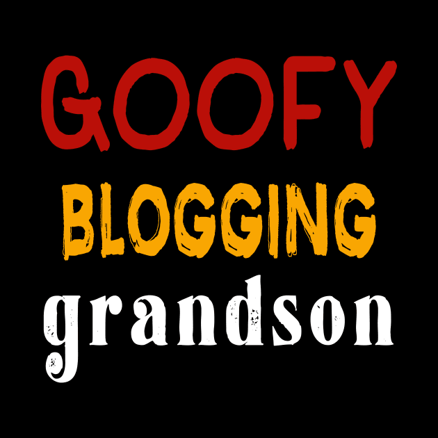 Goofy Blogging Grandson by shirts4u
