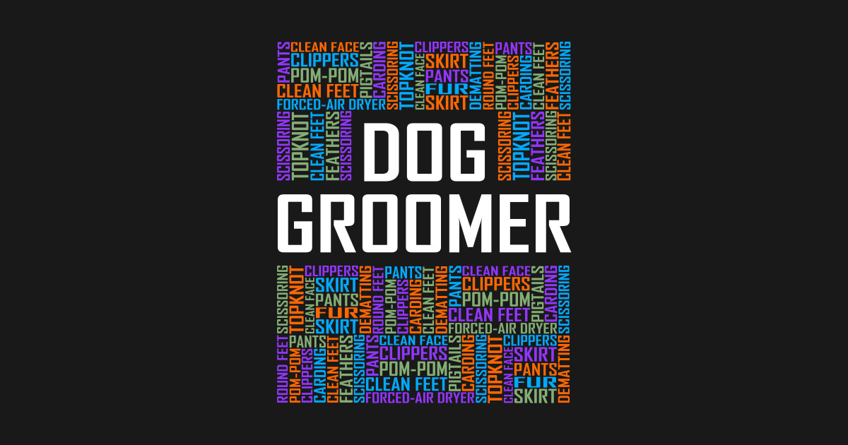Dog Groomer Words Dog Groomers Posters and Art Prints TeePublic