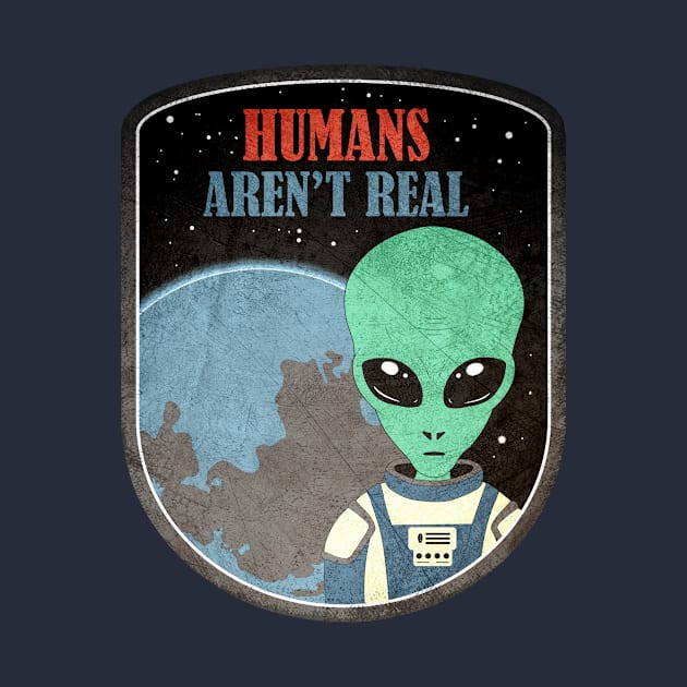 Alien Humans Aren't Real by JohnnyxPrint