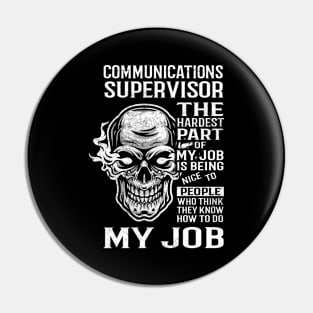 Communications Supervisor T Shirt - The Hardest Part Gift Item Tee Pin