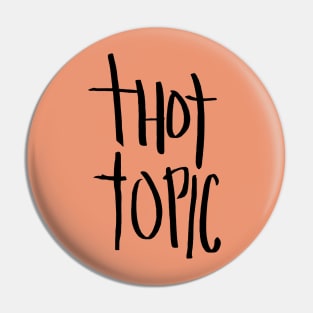 Thot Topic Pin