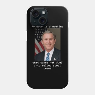 My Body Is A Machine and Bush Did 9/11 Phone Case