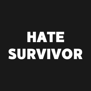 Hate Survivor - White Text T-Shirt