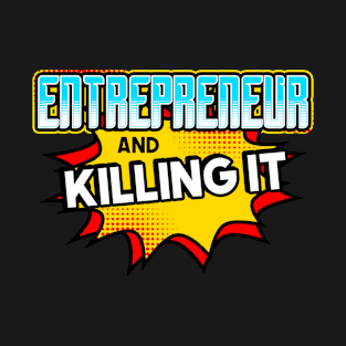 Entrepreneur And Killing It T-Shirt