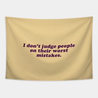 I don't judge people on their worst mistakes Tapestry