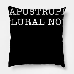 NO APOSTROPHES IN PLURAL NOUN'S Pillow
