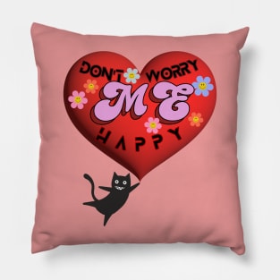 don't worry, Me happy Pillow