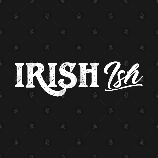 Irish (Ish) Funny St Patricks Day by trendingoriginals