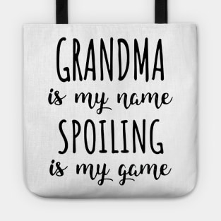 Grandma is my name spoiling is my game Tote