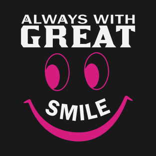 Always with great smile T-Shirt