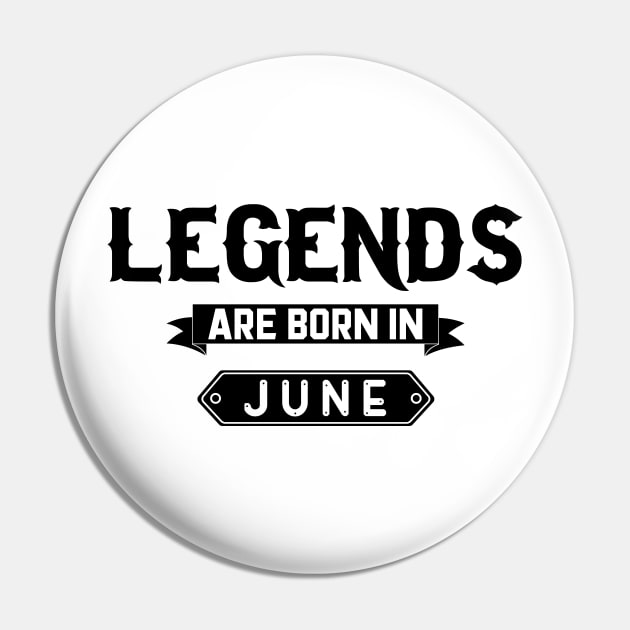 Legends Are Born In June Pin by inotyler