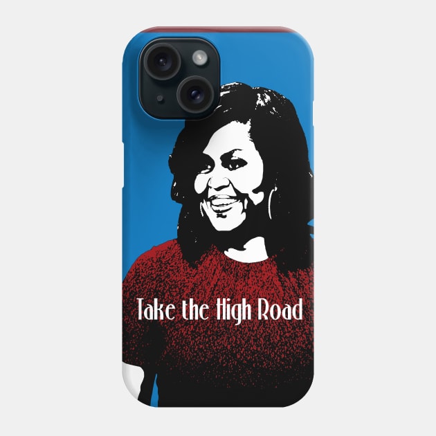 Michelle Obama Take the High Road Phone Case by candhdesigns