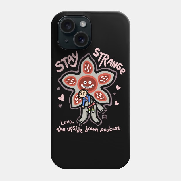 The Upside Down Podcast STAY STRANGE Phone Case by The Upside Down Podcast