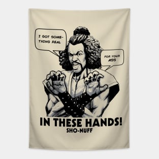 Sho Nuff In These Hands! Tapestry