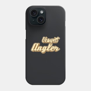 Okayest Angler typography Phone Case