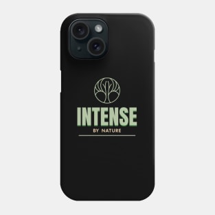 Intense By Nature Quote Motivational Inspirational Phone Case