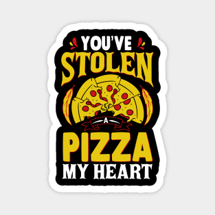 You Have Stolen A pizza of MY HEART Magnet