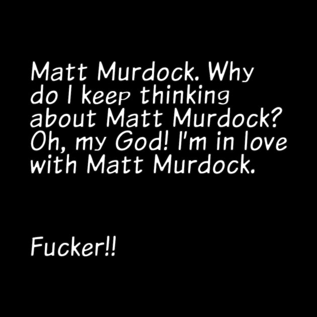 I'm in Love with Matt Murdock by MrsDaredevil