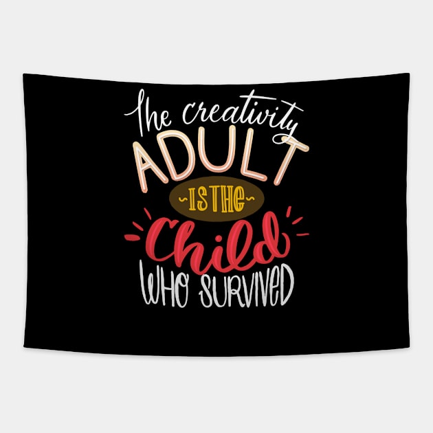 The Creativity Adult Is The Child Who Survived Tapestry by Mako Design 