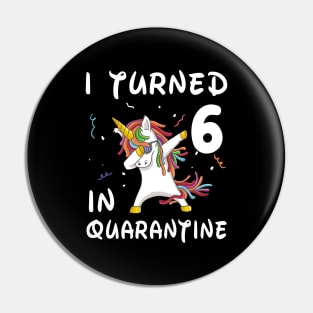 I Turned 6 In Quarantine Pin