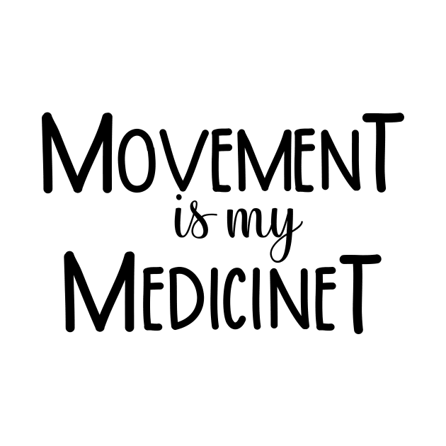 Movement is my Medicine by gillys