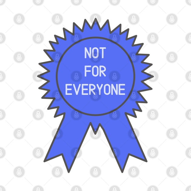 Not for Everyone Award by wanderingteez