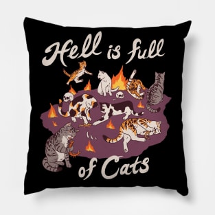 Hell Is Full Of Cats Pillow