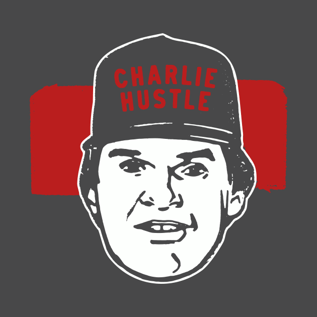 Charlie Hustle - The Only Non-Hall of Famer, Hall Of Famer by sombreroinc