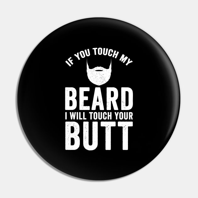 If you touch my beard I will touch your butt Pin by captainmood