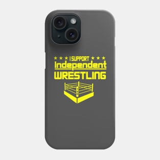 I Support Independent Wrestling Phone Case