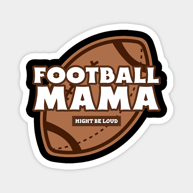 Football Mama Funny Football Mom Mom Football Team Mom Football Magnet by TV Dinners