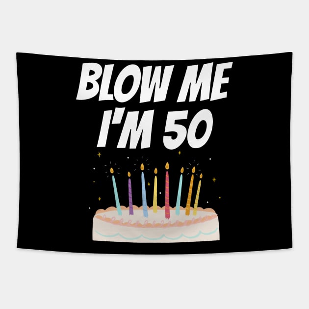 BLOW ME I'm 50 Tapestry by FromBerlinGift