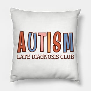 Autism Late Diagnosis Club | Neurodiversity Pillow