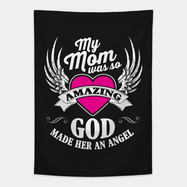 My Mom Was So Amazing God Made Her An Angel Tapestry by ryanjaycruz