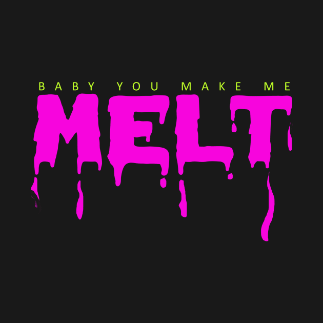 Baby you make me melt funny quote by ZOO OFFICIAL