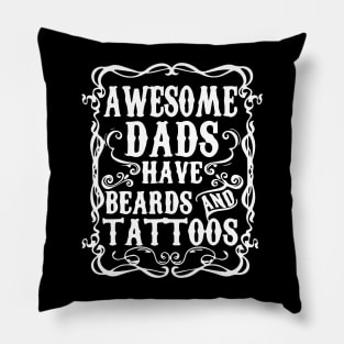 Awesome dads have tattoos and beards Pillow