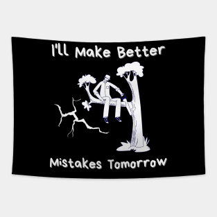 I'll Make Better Mistakes Tomorrow Tapestry