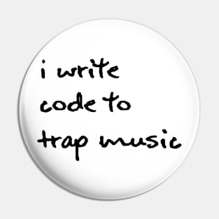 I Write Code to Trap Music - Black Pin