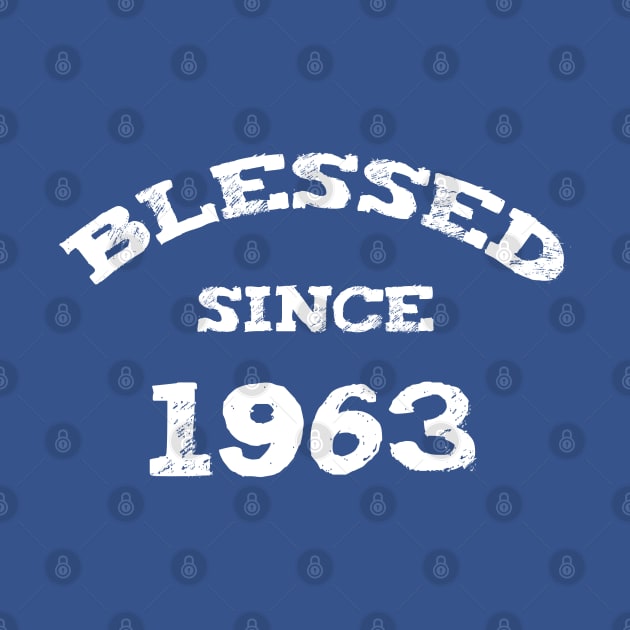 Blessed Since 1963 Cool Blessed Christian Birthday by Happy - Design