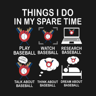 Things I Do In My Spare Time Baseball T-Shirt