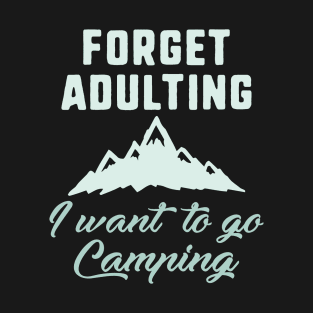 Forget Adulting Camping T-Shirt