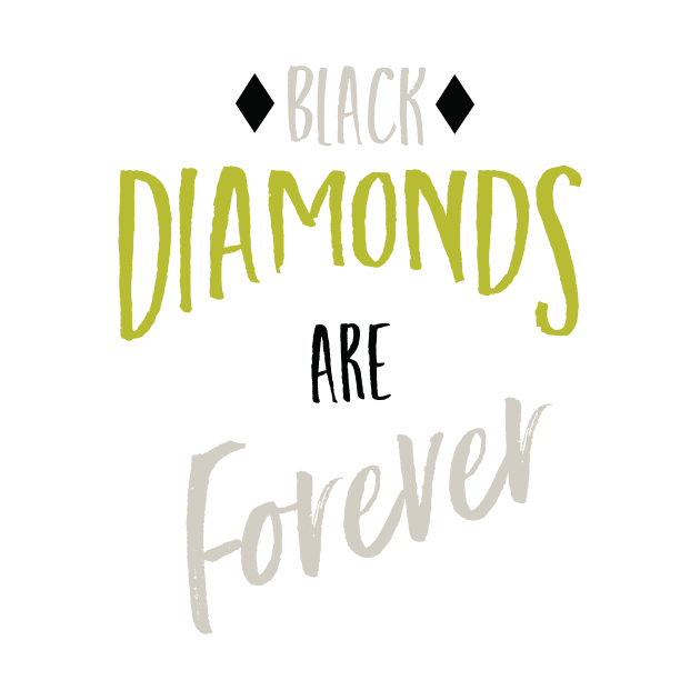 Black Diamonds are Forever by whyitsme