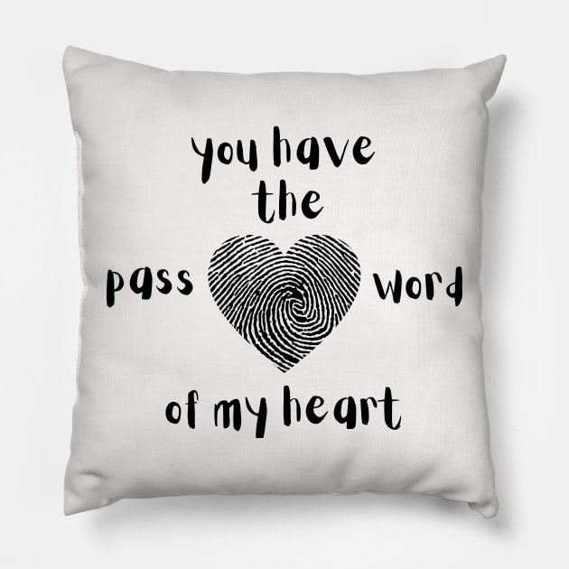 you have the password of my heart Pillow by crearty art