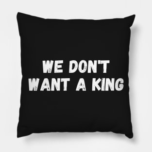 we don't want a king Pillow