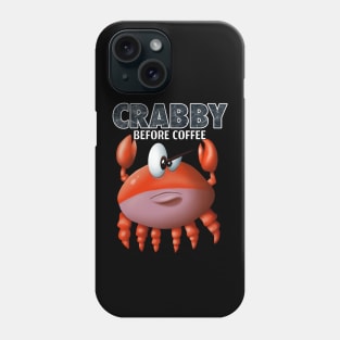 Crabby Before Coffee Phone Case