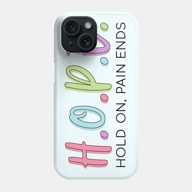 HOPE Hold on pain ends Phone Case by BlackRose Store