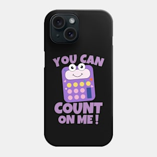 You Can Count On Me Phone Case